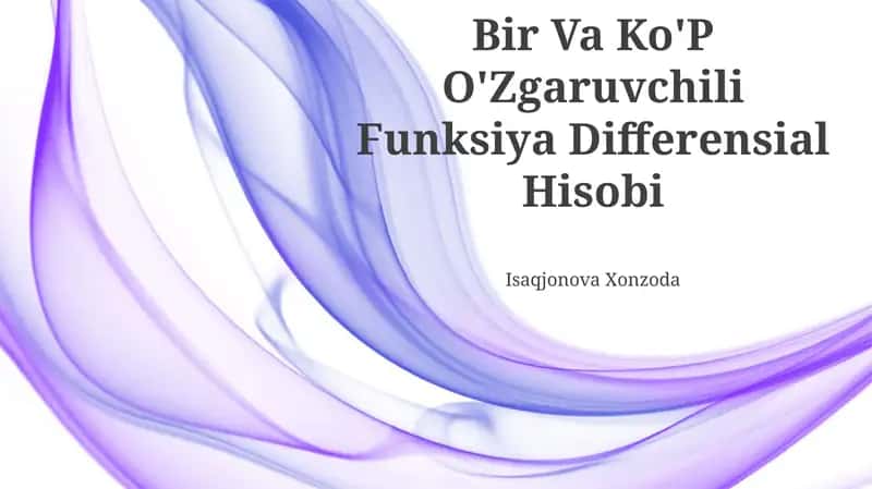 Bir Va Ko'P O'Zgaruvchili Funksiya Differensial Hisobi