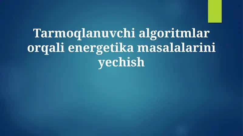 Tarmoqlanuvchi algoritmlar orqali energetika masalalarini yechish