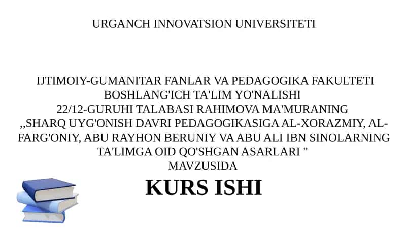 SHARQ UYG'ONISH DAVRI PEDAGOGIKASIGA AL-XORAZMIY, AL-FARG'ONIY, ABU RAYHON BERUNIY VA ABU ALI IBN SINOLARNING TA'LIMGA OID QO'SHGAN ASARLARI