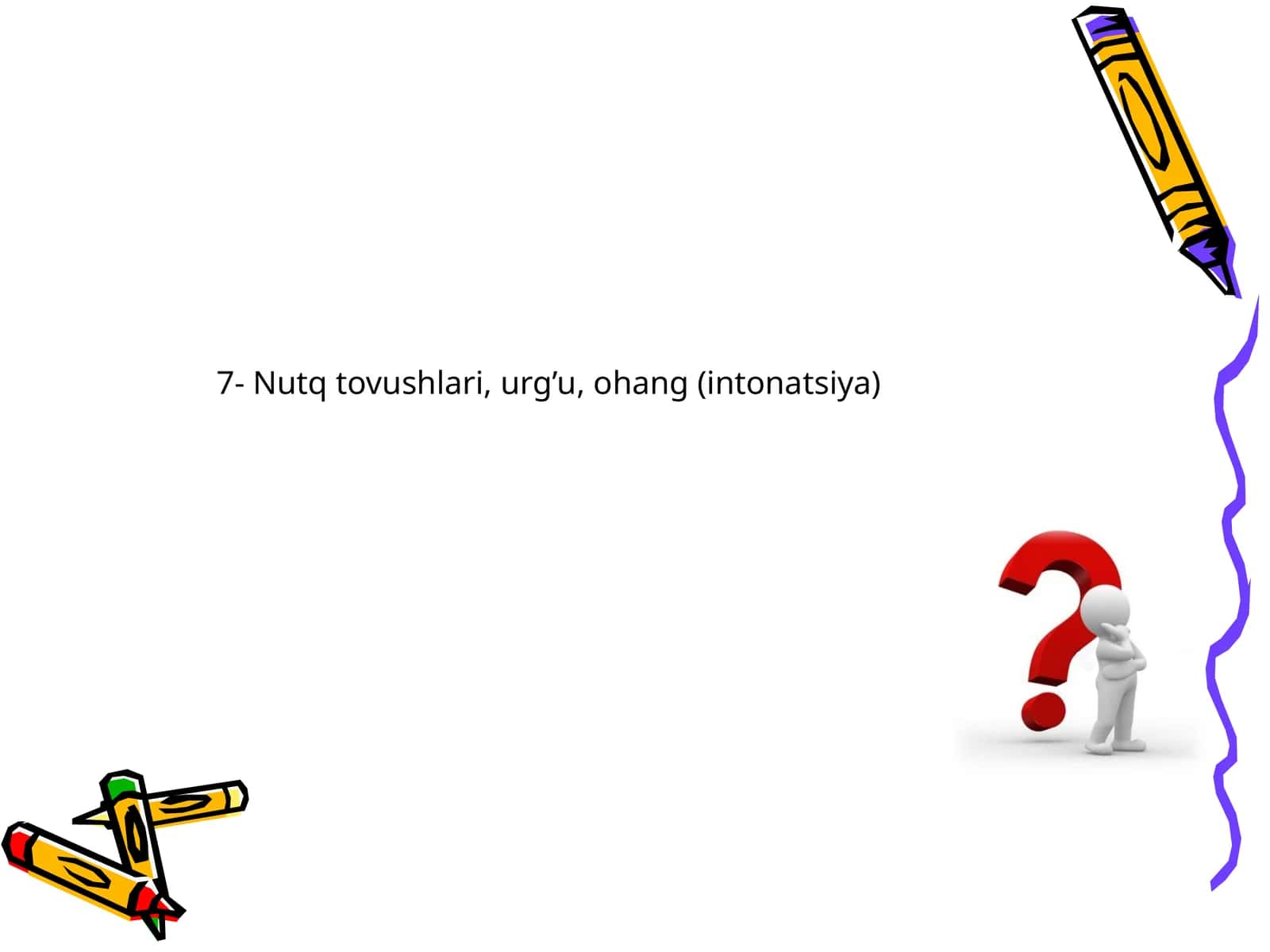 7- Nutq tovushlari, urg’u, ohang (intonatsiya)
