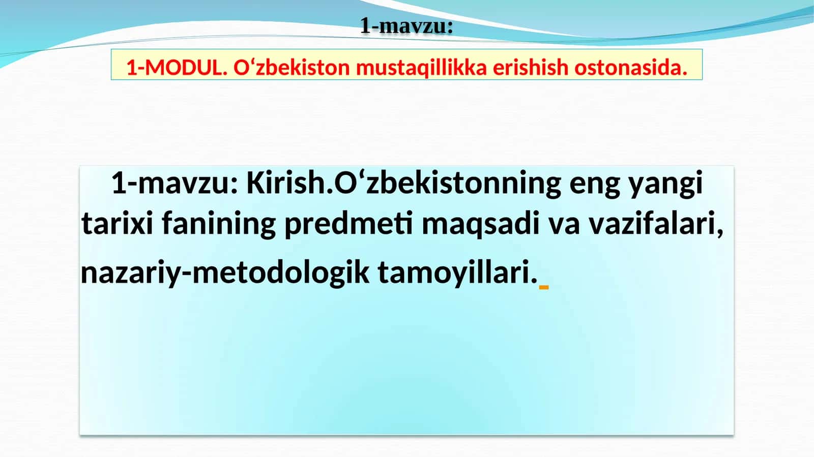 O‘zbekistonning eng yangi tarixi fanining predmeti maqsadi va vazifalari, nazariy-metodologik tamoyillari