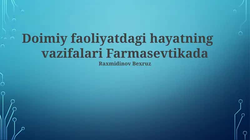 Doimiy faoliyatdagi hayatning vazifalari Farmasevtikada
