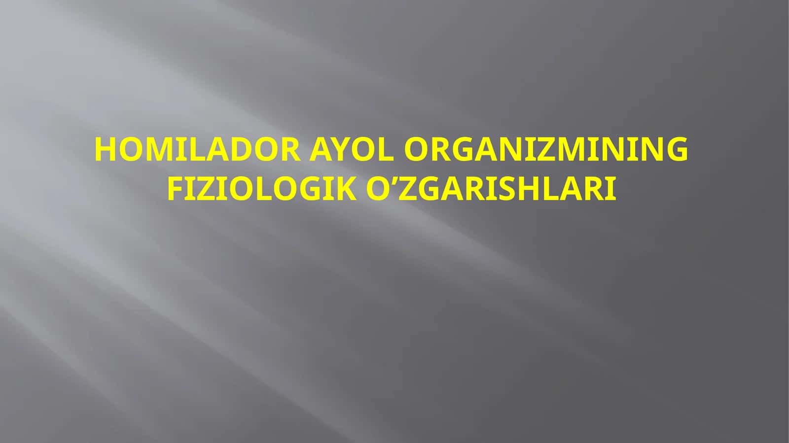 HOMILADOR AYOL ORGANIZMINING FIZIOLOGIK O’ZGARISHLARI