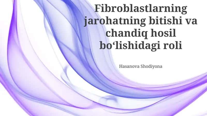Fibroblastlarning jarohatning bitishi va chandiq hosil boʻlishidagi roli