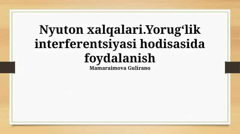 Nyuton xalqalari.Yorugʻlik interferentsiyasi hodisasida foydalanish