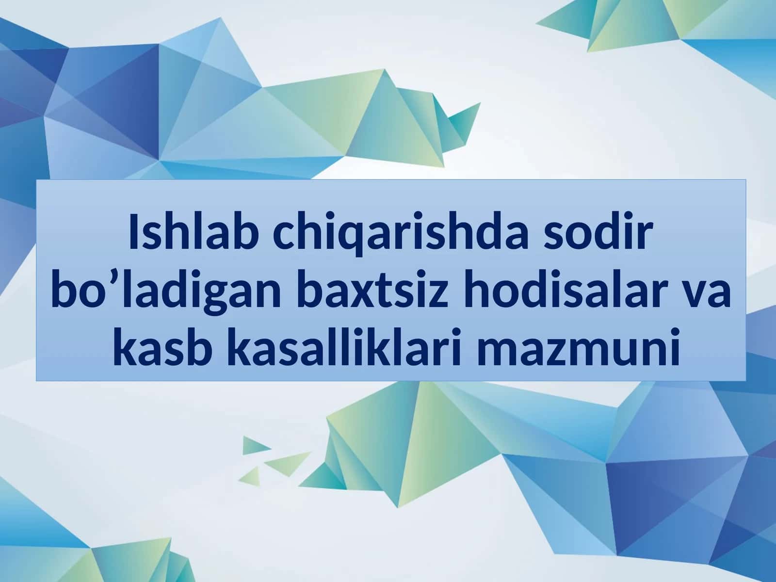Ishlab chiqarishda sodir bo’ladigan baxtsizhodisalar va kasb kasalliklari mazmuni