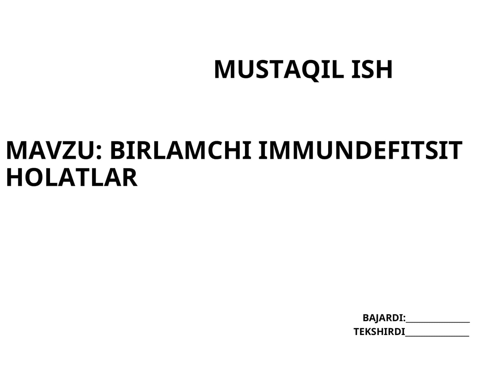 MUSTAQIL ISHMAVZU: BIRLAMCHI IMMUNDEFITSIT HOLATLARBAJARDI:________________TEKSHIRDI________________