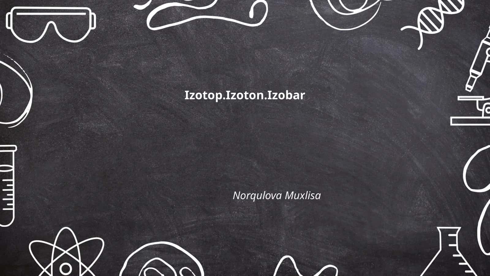 Izotoplarning xususiyatlari