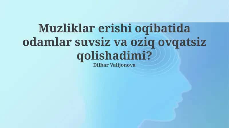 Muzliklarning erishi odamlarni suv va oziq-ovqatsiz qoldiramimi?