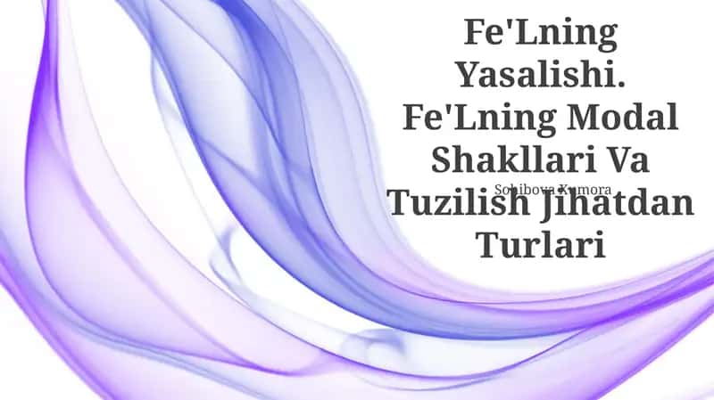Fe'Lning Yasalishi. Fe'Lning Modal Shakllari Va Tuzilish Jihatdan Turlari