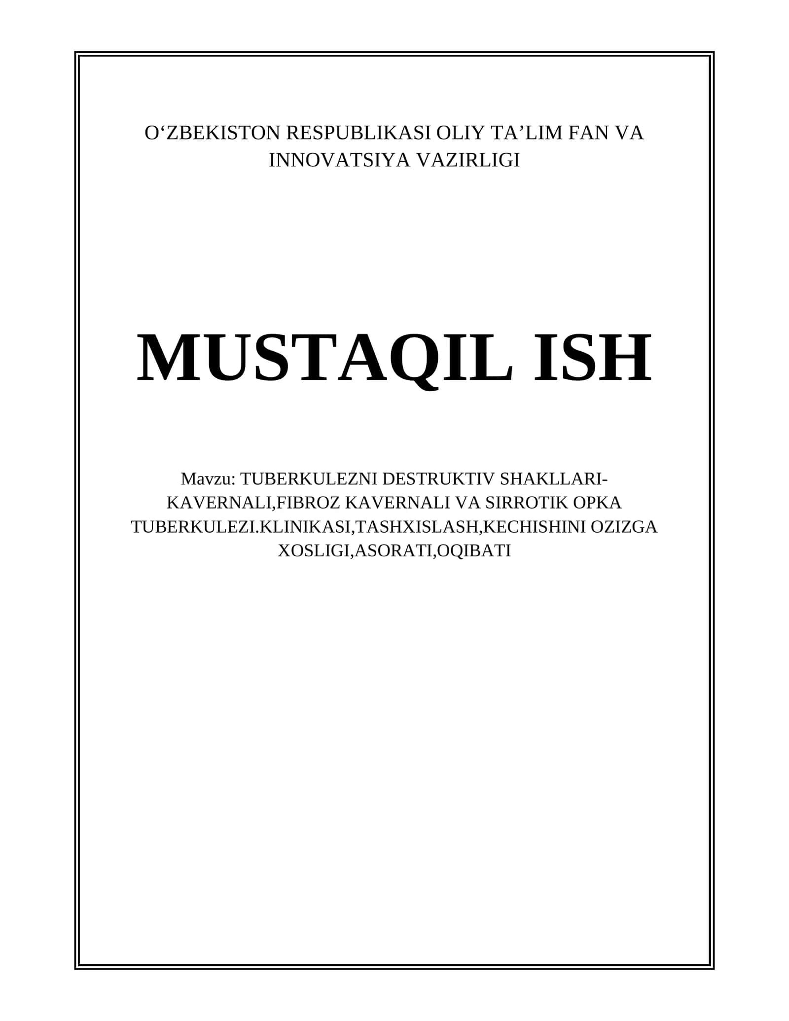 TUBERKULEZNI DESTRUKTIV SHAKLLARI-KAVERNALI,FIBROZ KAVERNALI VA SIRROTIK OPKA TUBERKULEZI.KLINIKASI,TASHXISLASH,KECHISHINI OZIZGA XOSLIGI,ASORATI,OQIBATI