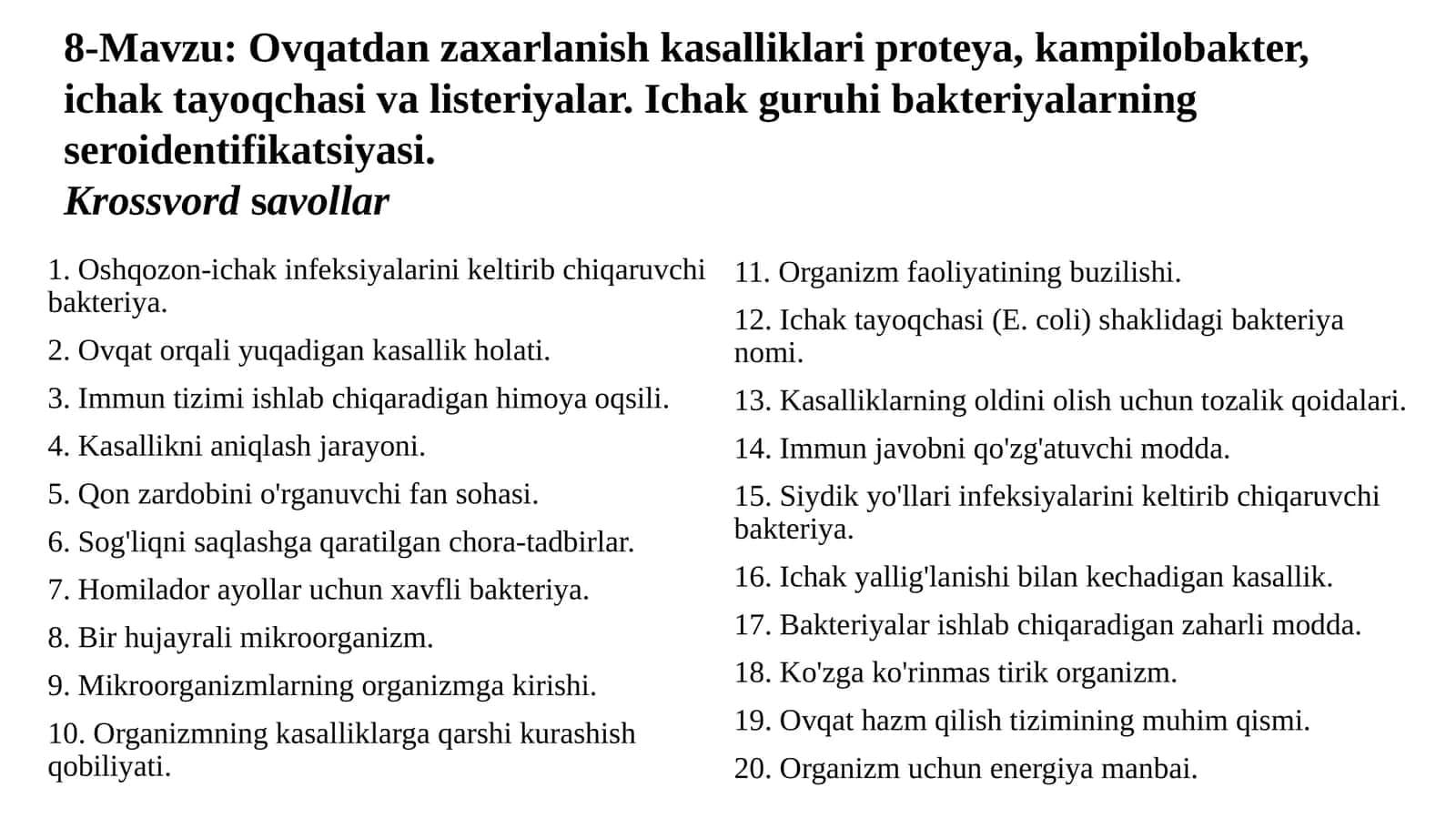 Ovqatdan zaxarlanish kasalliklari proteya, kampilobakter, ichak tayoqchasi va listeriyalar. Ichak guruhi bakteriyalarning ero identifikasiyasi. Krossvord savollar