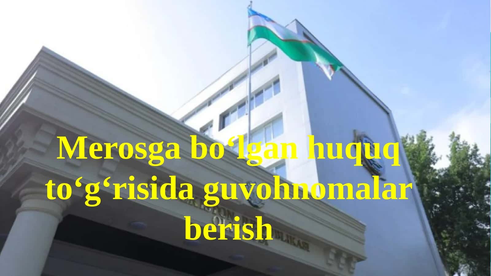 Merosga bo‘lgan huquq to‘g‘risida guvohnomalar berish