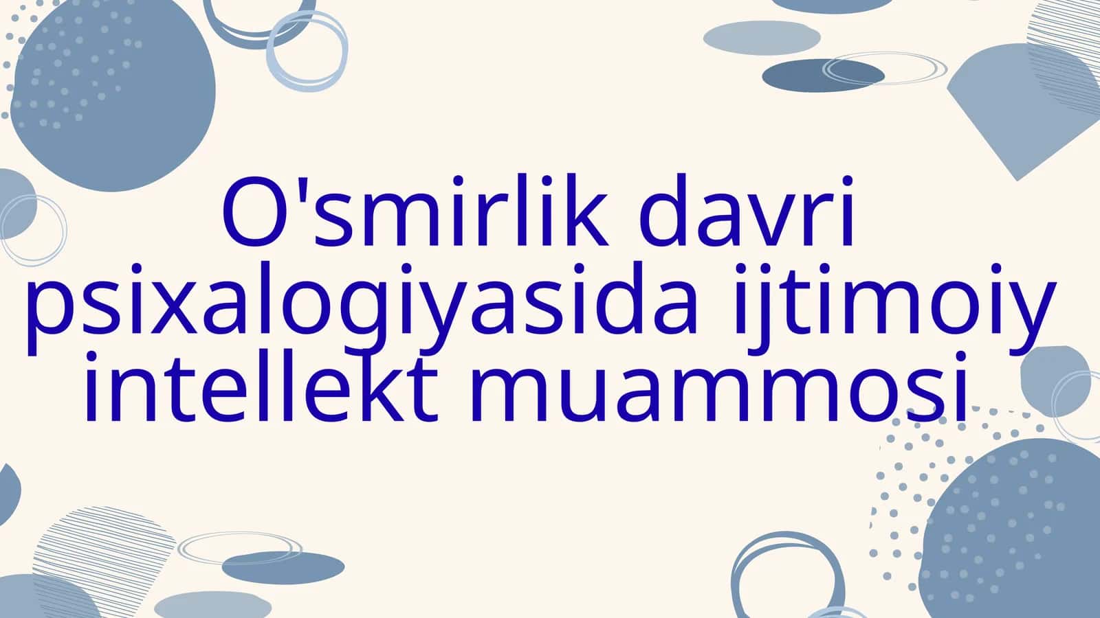 O'smirlik davri psixalogiyasida ijtimoiy intellekt muammosi