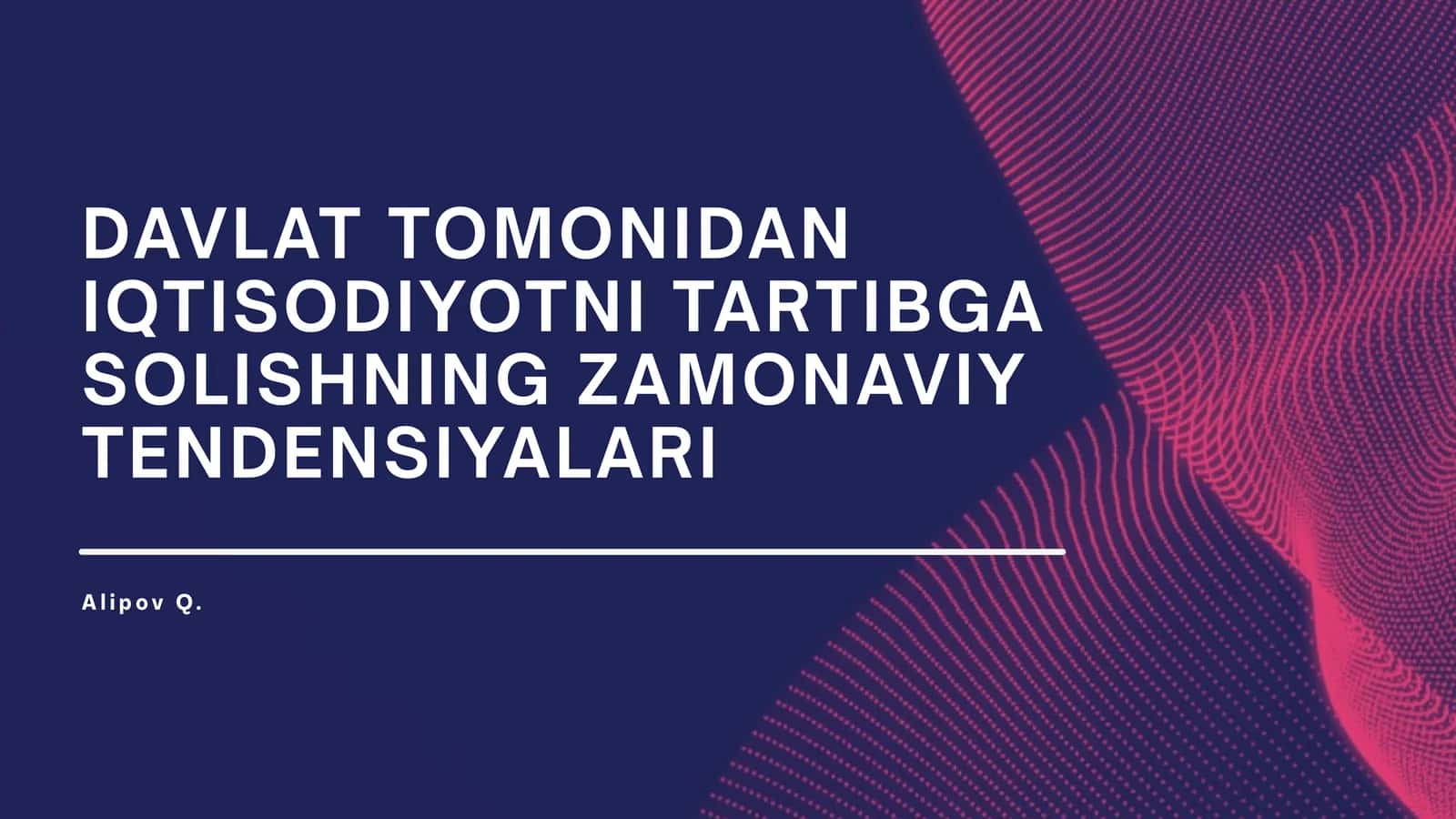 Davlat tomonidan iqtisodiyotni tartibga solishning zamonaviy tendensiyalari.