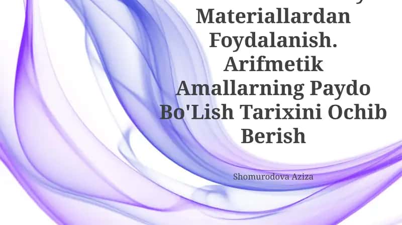 Arifmetik Amallar Mavzusida Tarixiy Materiallardan Foydalanish