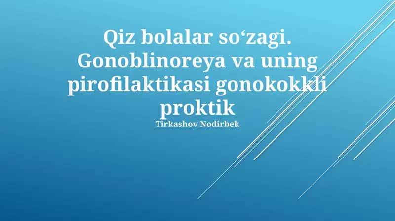 Qiz bolalar soʻzagi. Gonoblinoreya va uning pirofilaktikasi gonokokkli proktik