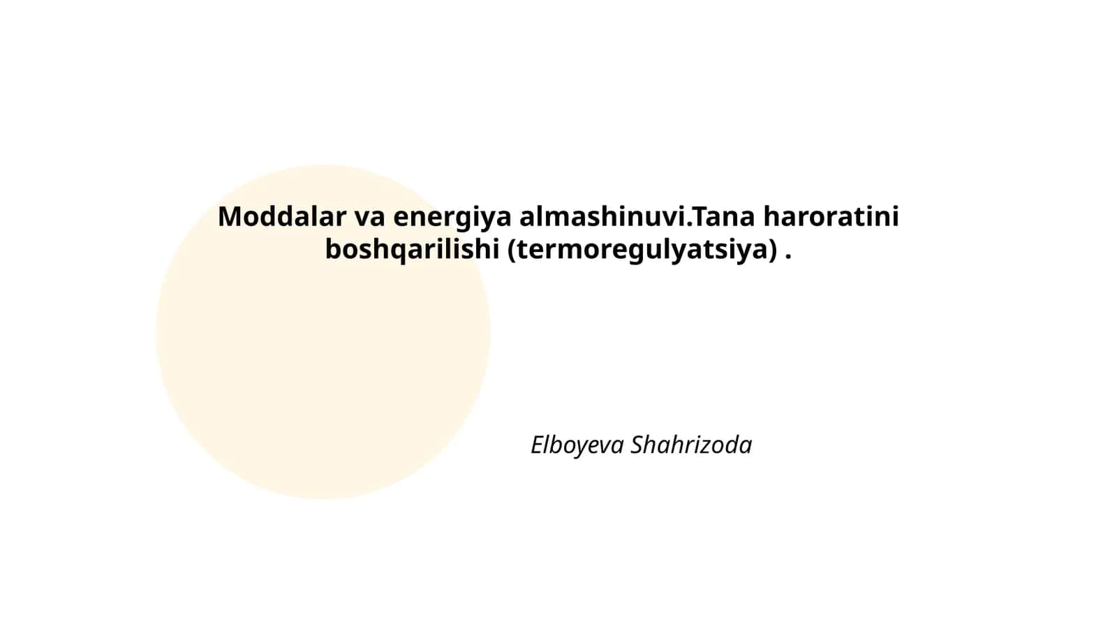 Moddalar va energiya almashinuvi.Tana haroratini boshqarilishi (termoregulyatsiya) by Elboyeva Shahrizoda