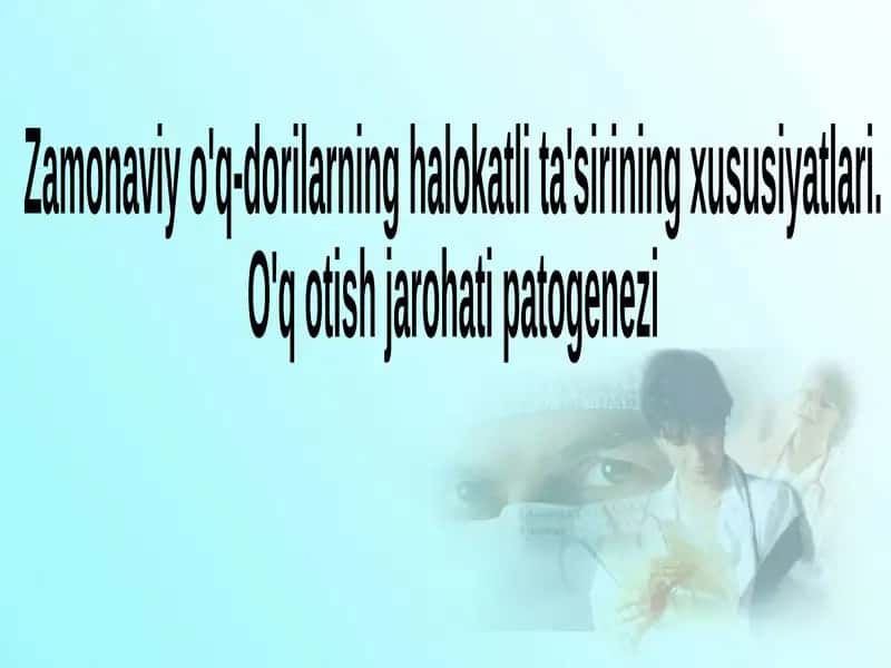 Zamonaviy o'q-dorilarning halokatli ta'sirining xususiyatlari. O'q otish jarohati patogenezi