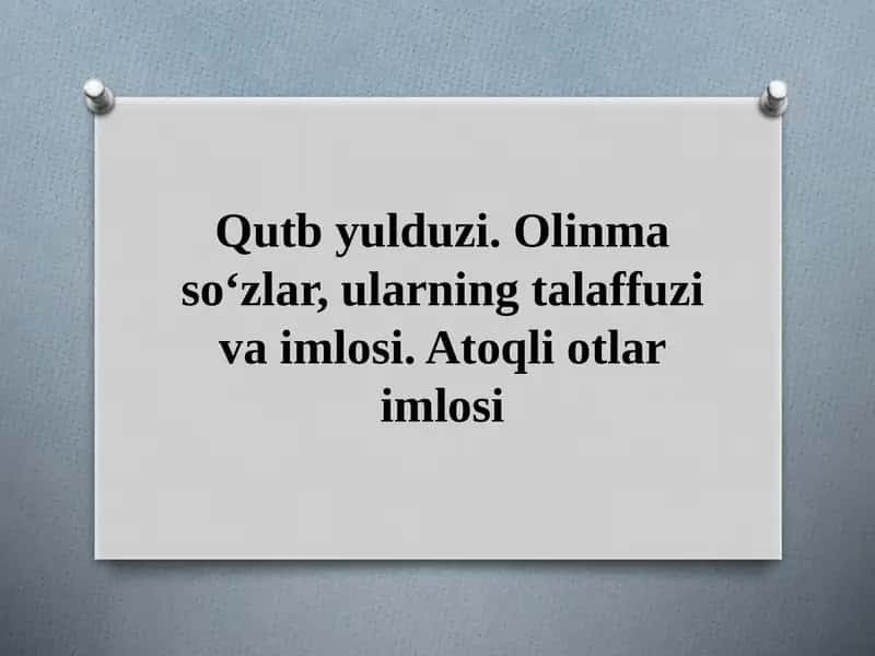 7_sinf_Matn_oʻqish_“Qutb_yulduzi”_Olinma_soʻzlar,_ularning_talaffuzi.