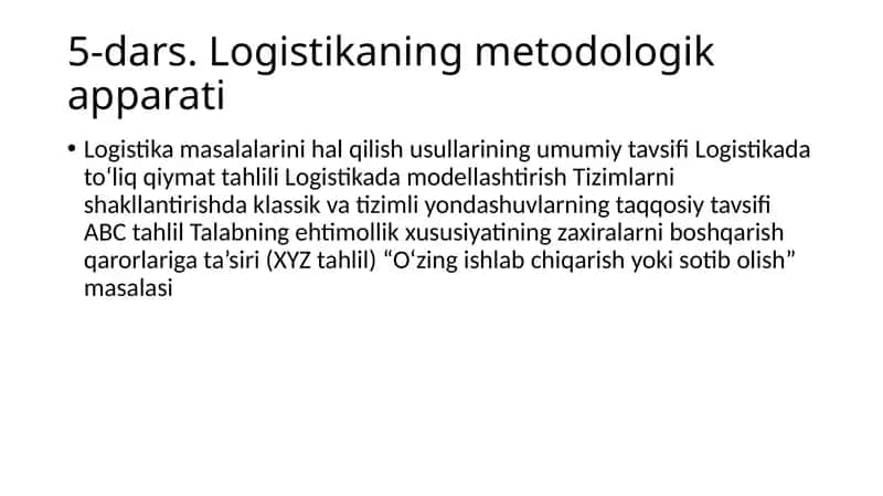 5-dars. Logistikaning metodologik apparati