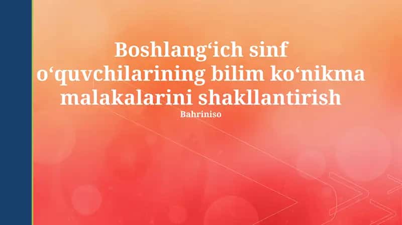 Boshlang‘ich sinf o‘quvchilarining bilim ko‘nikma malakalarini shakllantirish