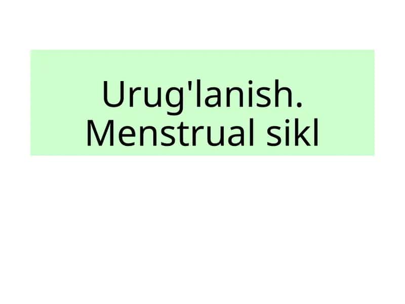 Urug'lanish. Menstrual sikl