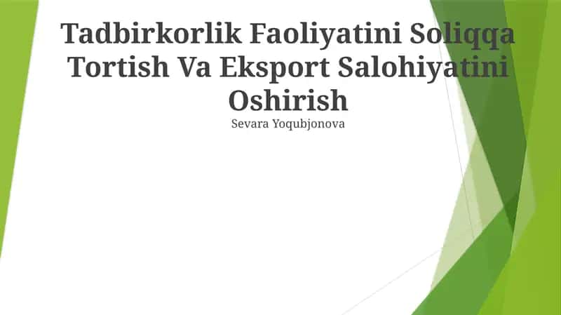 Tadbirkorlik Faoliyatini Soliqqa Tortish Va Eksport Salohiyatini Oshirish