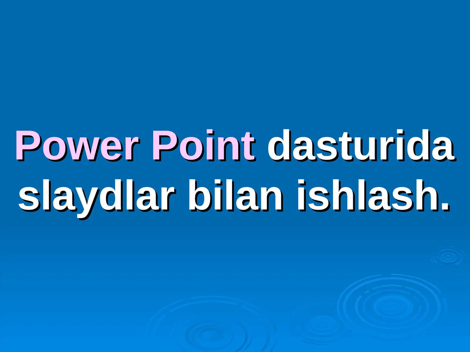 Power Pointdasturida slaydlar bilan ishlash