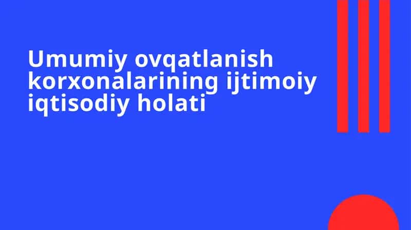 Umumiy ovqatlanish korxonalarining ijtimoiy iqtisodiy holati