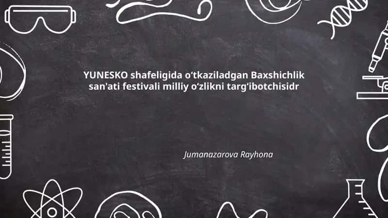 YUNESKO shafeligida oʻtkaziladgan Baxshichlik san'ati festivali milliy oʻzlikni targʻibotchisidr