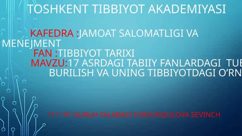 17 asrdagi tabiiy fanlardagi tubBurilish va uning tibbiyotdagi o’rni