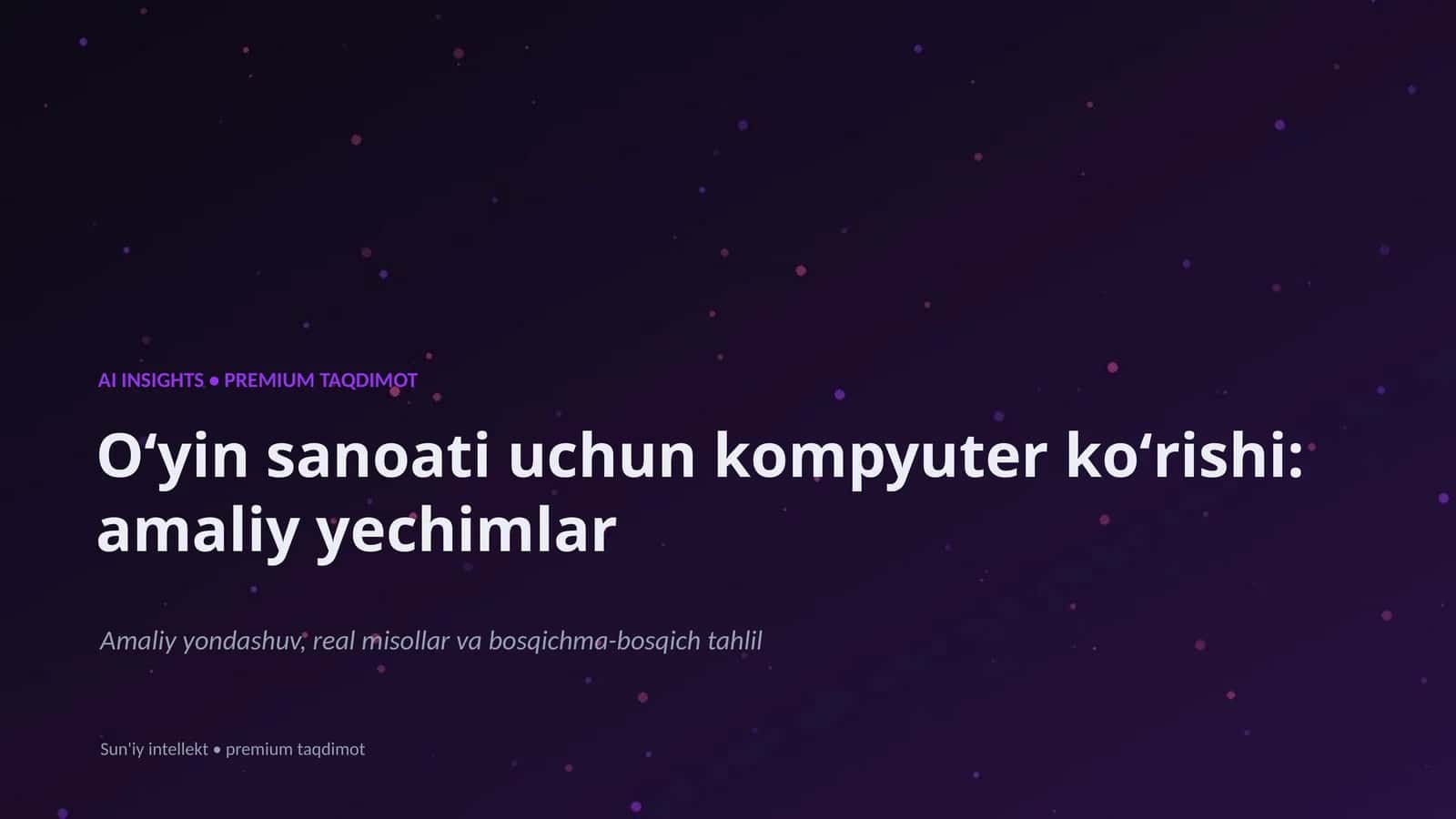 Oʻyin sanoati uchun kompyuter koʻrishi: amaliy yechimlar