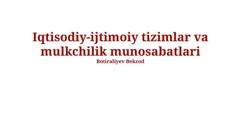 Iqtisodiy-ijtimoiy tizimlar va mulkchilik munosabatlari