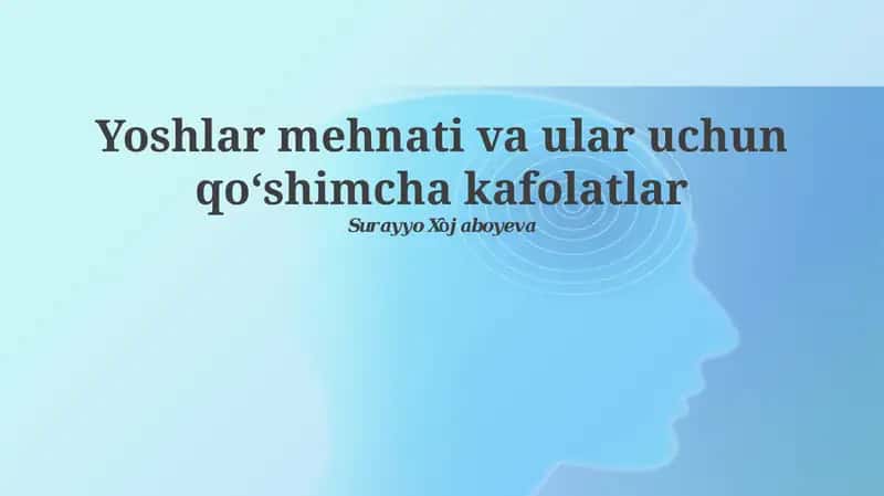 Yoshlar mehnati va ular uchun qoʻshimcha kafolatlar