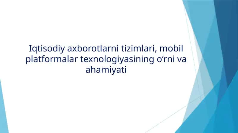 Iqtisodiy axborotlarni tizimlari, mobil platformalar texnologiyasining o‘rni va ahamiyati