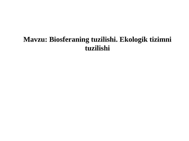 Biosferaning tuzilishi. Ekologik tizimni tuzilishi