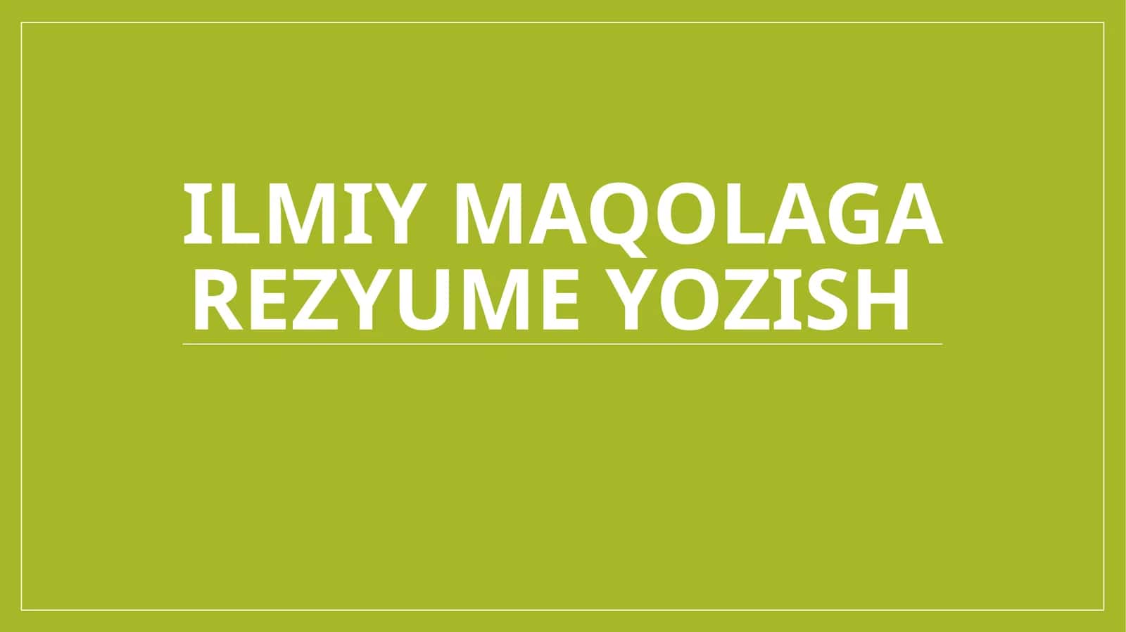 Ilmiy maqolaga rezyume yozish
