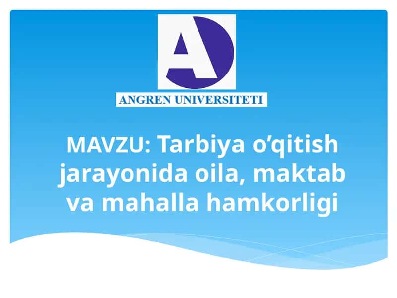 Tarbiyao’qitish jarayonida oila, maktab va mahallamkorligi