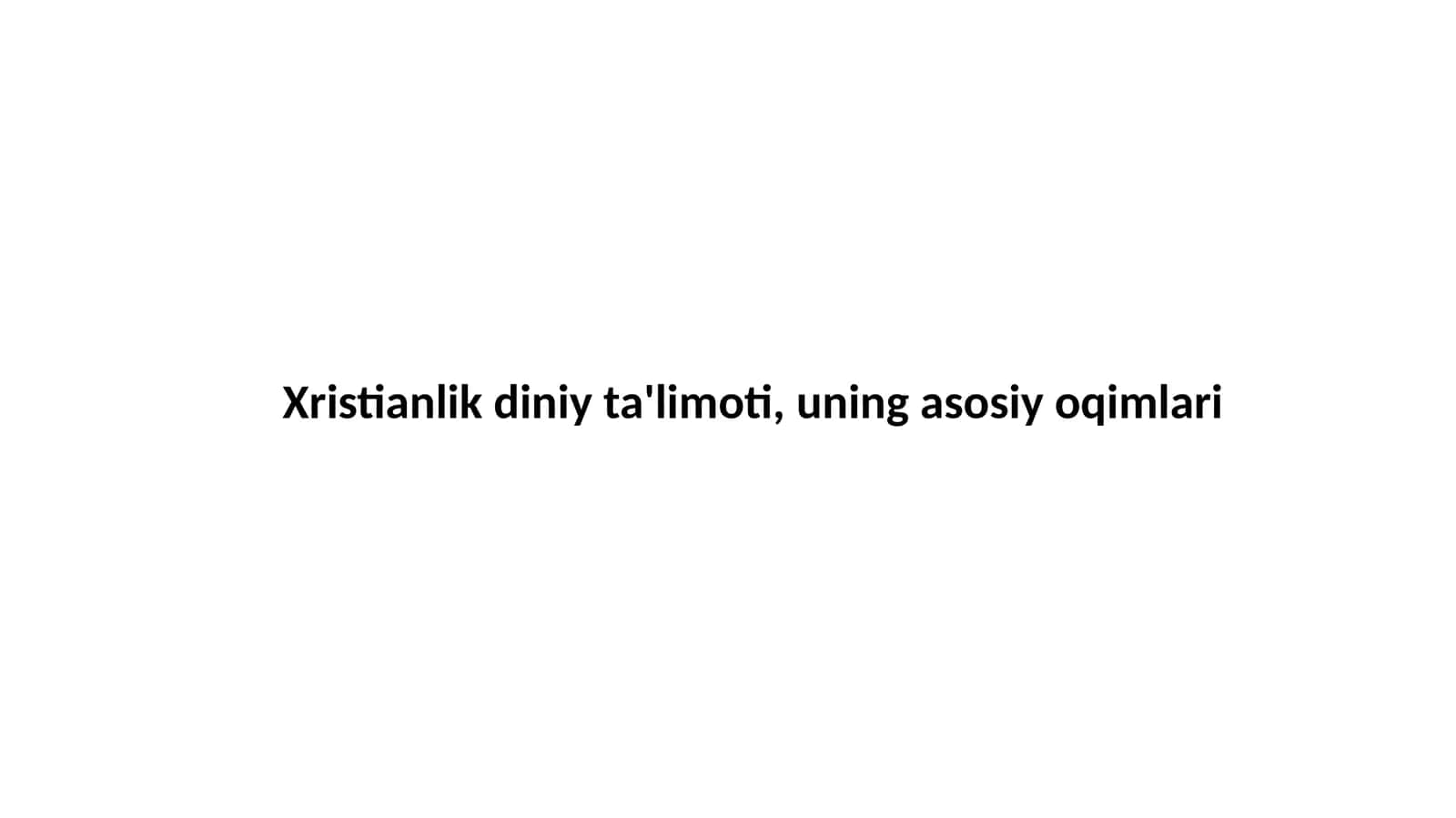 Xristianlik diniy ta'limoti, uning asosiy oqimlari