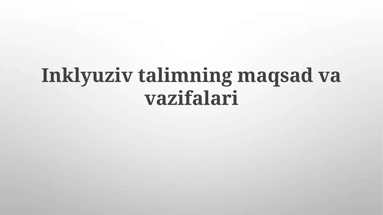 Inklyuziv ta'limning maqsadlari va vazifalari