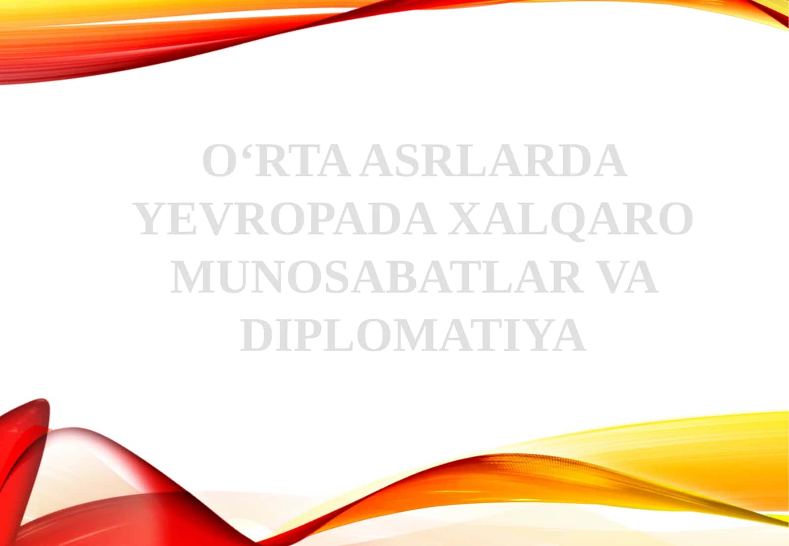 O‘RTA ASRLARDA YEVROPADA XALQARO MUNOSABATLAR VA DIPLOMATIYA