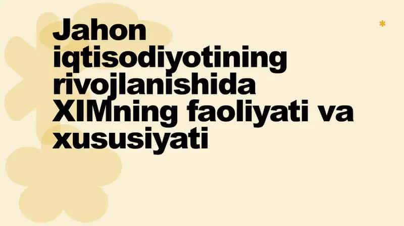 Jahon iqtisodiyotining rivojlanishida XIMning faoliyati va xususiyati