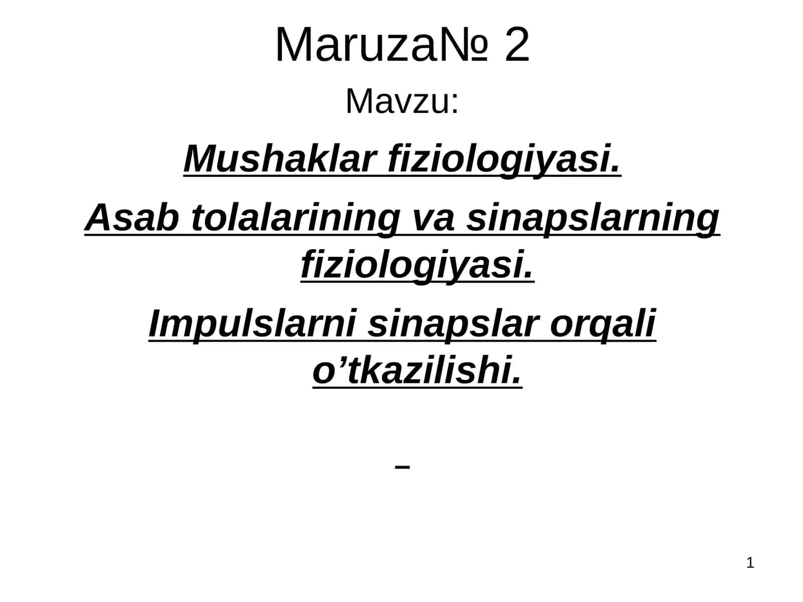 Mushaklar fiziologiyasi. Asab tolalarining va sinapslarning fiziologiyasi. Impulslarni sinapslar orqali o’tkazilishi