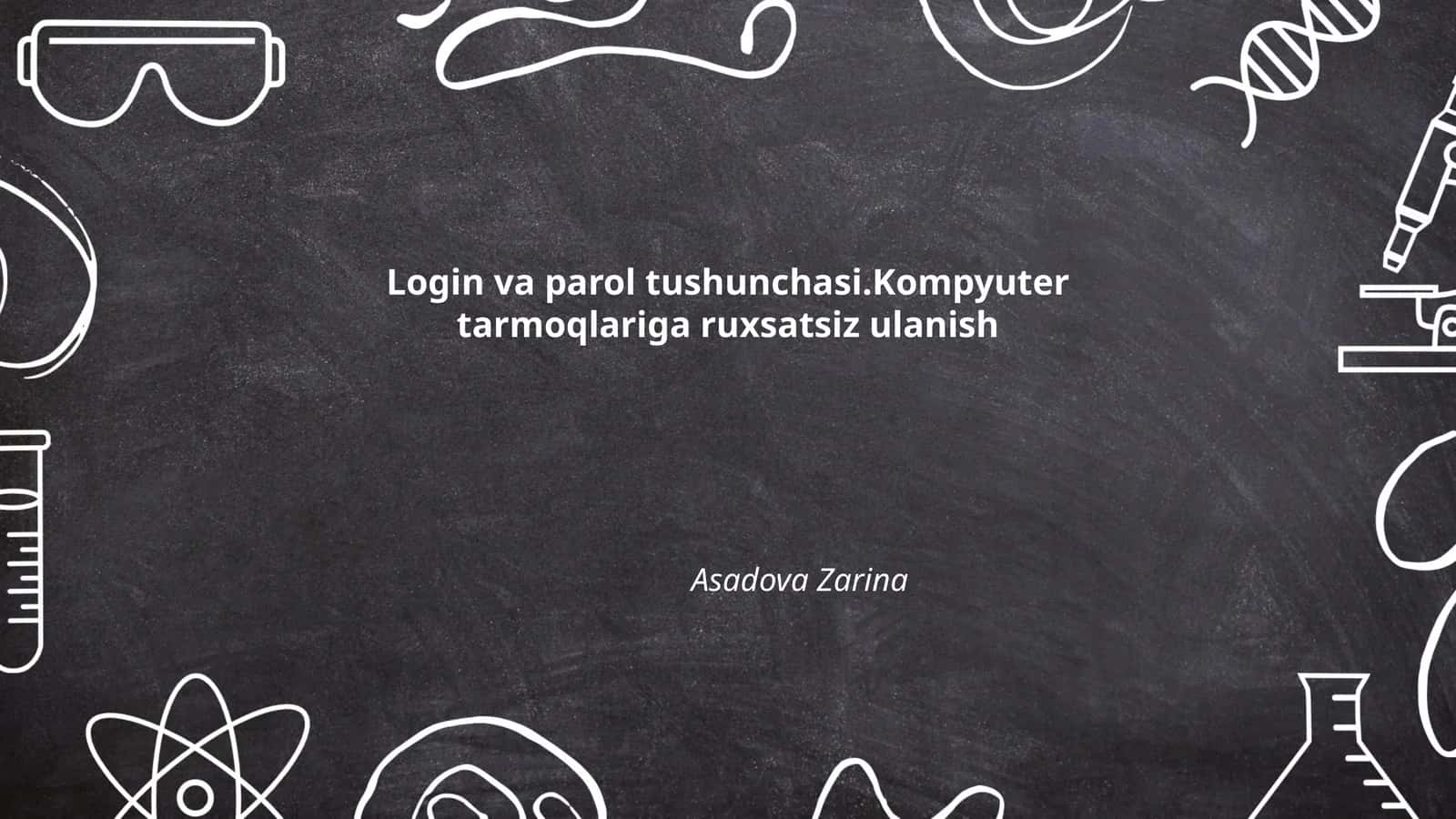 Login va parol tushunchasi.Kompyuter tarmoqlariga ruxsatsiz ulanish