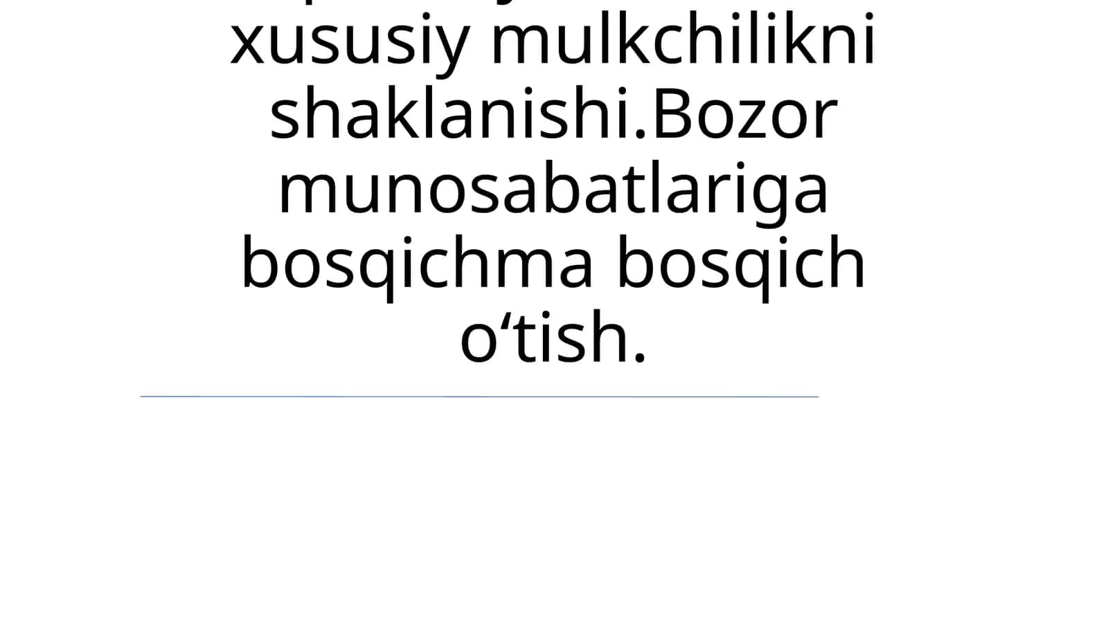 Iqtisodiy islohotlar xususiy mulkchilikni shaklanishi.Bozor munosabatlariga bosqichma bosqich oʻtish