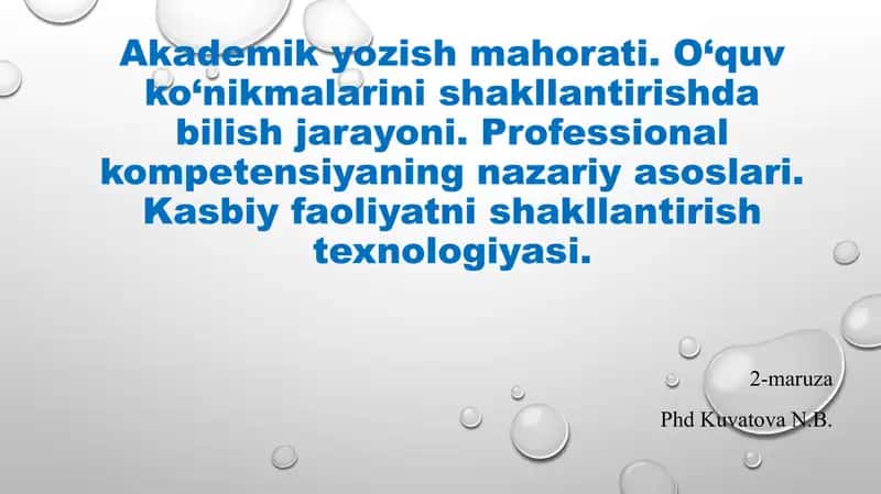 Akademik yozish mahorati. O‘quv ko‘nikmalarini shakllantirishda bilish jarayoni. Professional kompetensiyaning nazariy asoslari. Kasbiy faoliyatni shakllantirish texnologiyasi.