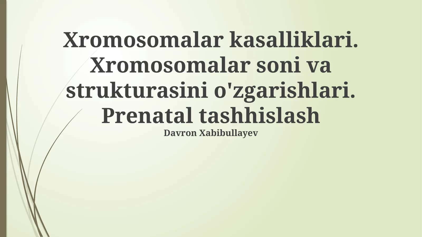 Xromosomalar kasalliklari. Xromosomalar soni va strukturasini o'zgarishlari