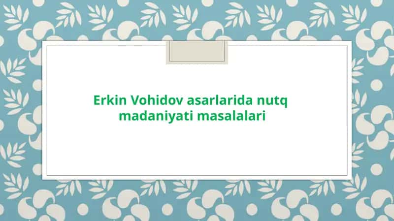 Erkin Vohidov asarlarida nutq madaniyati