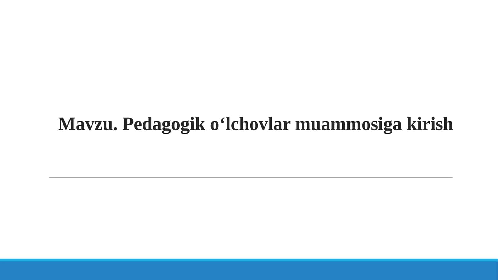 Pedagogik o‘lchovlar muammosiga kirish